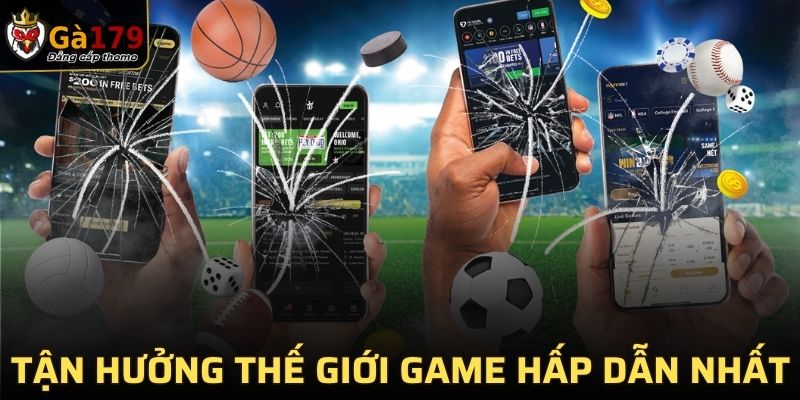Tải App GA179 tận hưởng thế giới game hấp dẫn nhất